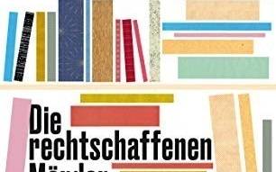 Die rechtschaffenen Mörder - Ingo Schulze