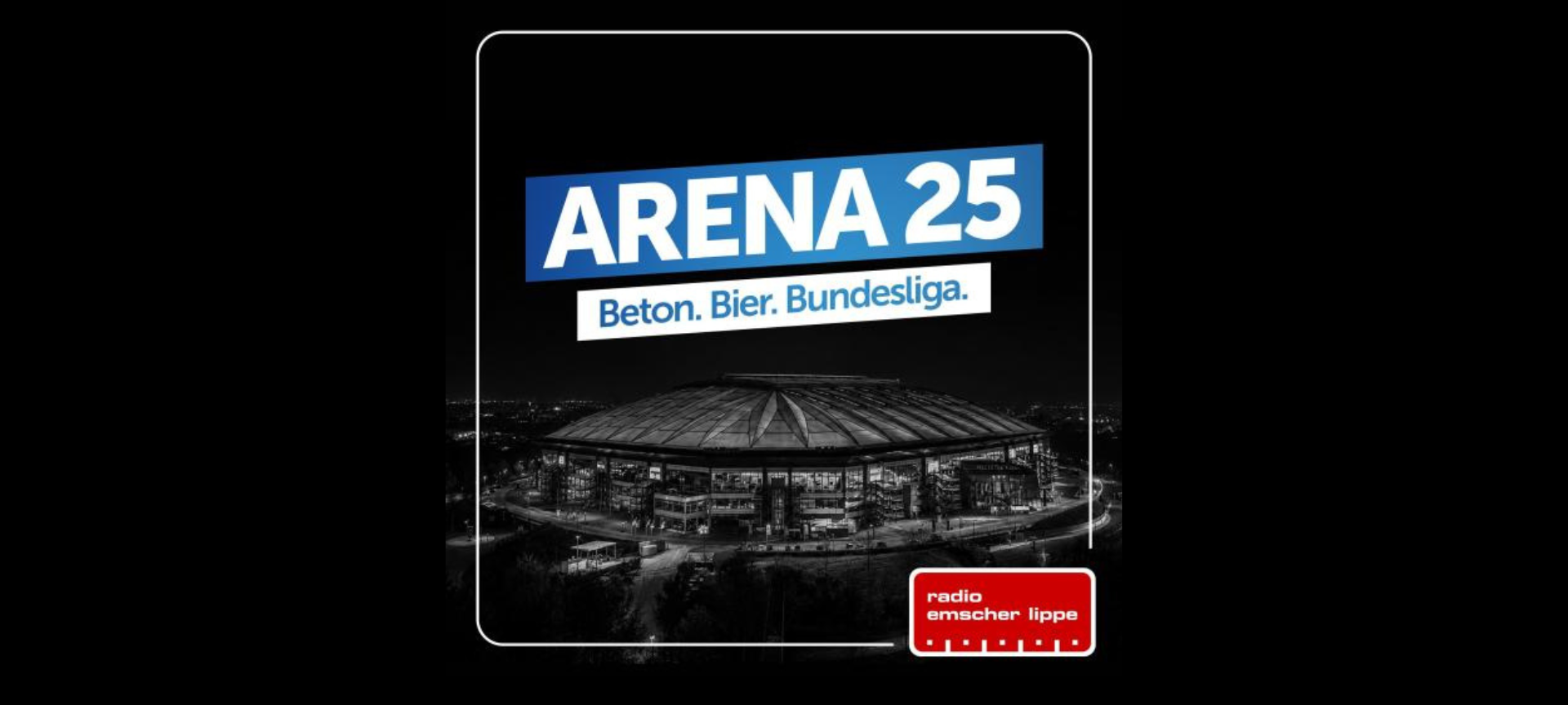 Arena 25 - Beton. Bier. Bundesliga.