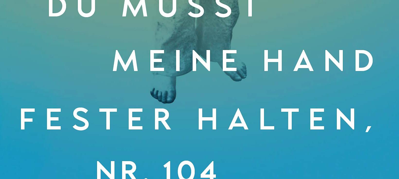 Buchtipp: "Du musst meine Hand fester halten, Nummer 104"