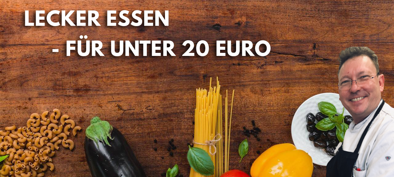 Lecker essen für maximal 20 Euro
